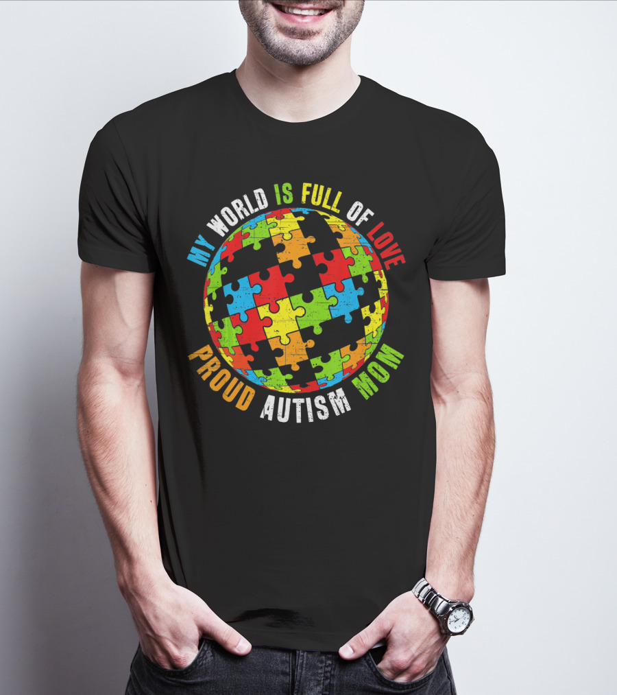Proud Autism Mom My World Is Full Of Love Puzzle World T-Shirt