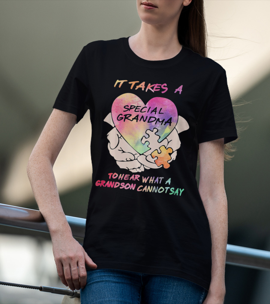 IT TAKES A SPECIAL GRANDMA TO HEAR WHAT A GRANDSON CANNOT SAY T-Shirt