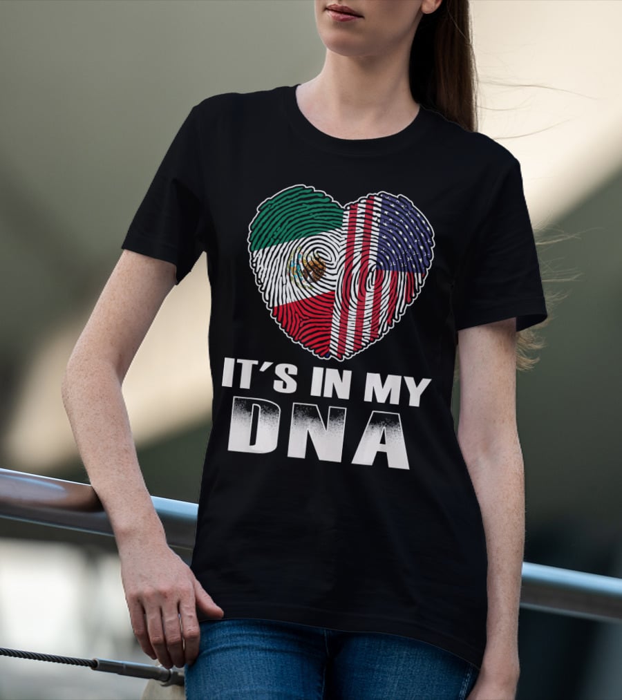 It's In My DNA Heart Mexican American Flag T-Shirt