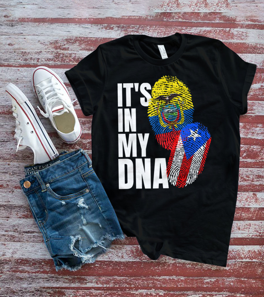 IT'S IN MY DNA Ecuadorian And Puerto Rican Flag Mix T-Shirt