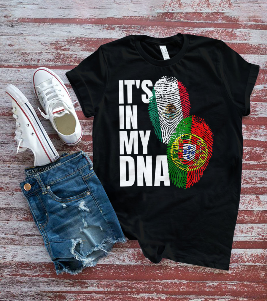 IT'S IN MY DNA Portuguese Mexican Fingerprint Flags T-Shirt