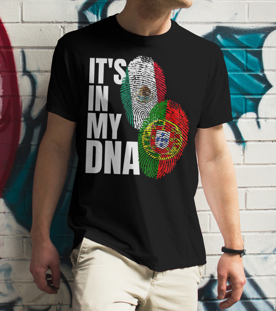 IT'S IN MY DNA Portuguese Mexican Fingerprint Flags T-Shirt