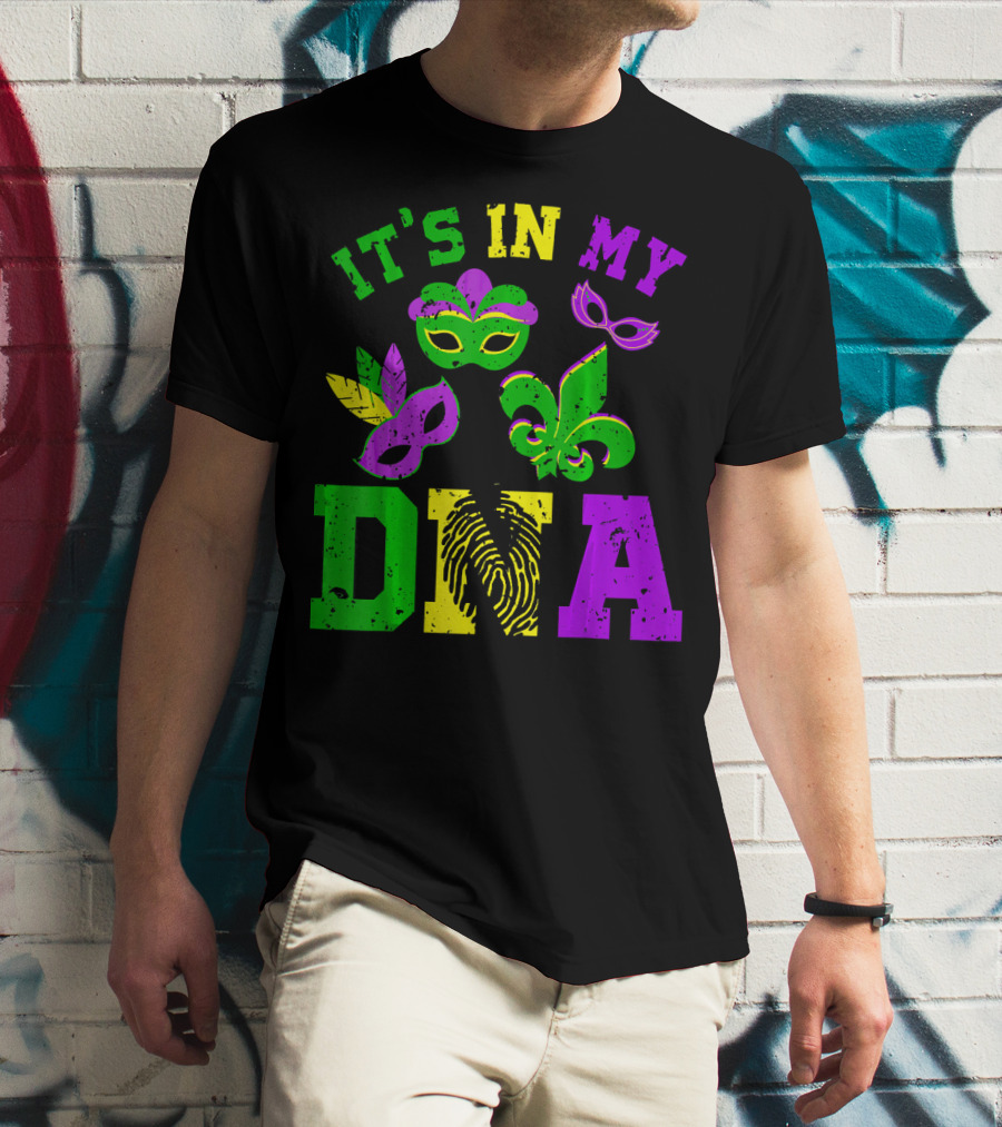 It's In My DNA Mardi Gras Masks And Fleur-de-Lis T-Shirt