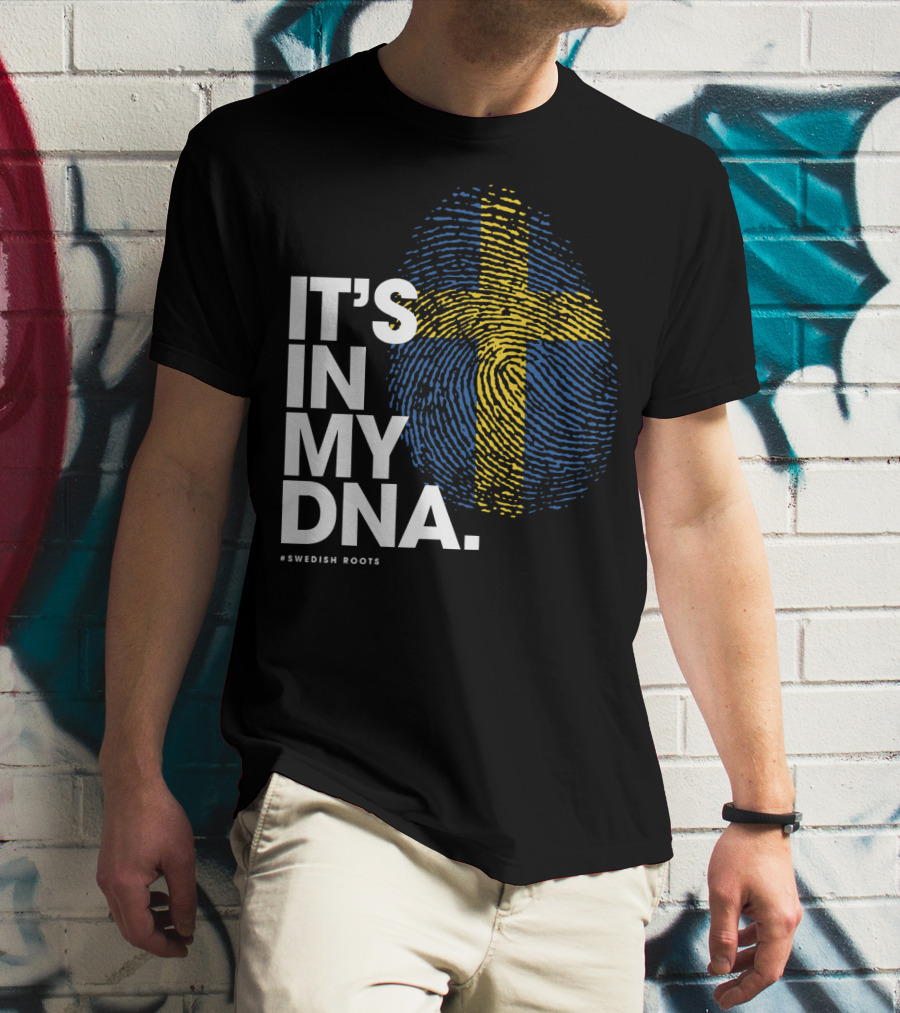 IT'S IN MY DNA Sweden Flag Swedish #Swedish Roots T-Shirt