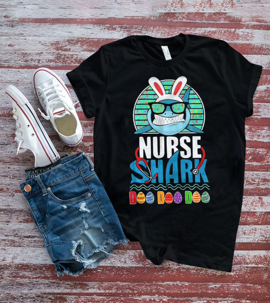 Easter Bunny Nurse Shark Doo Doo Doo With Colorful Eggs And Sunglasses T-Shirt