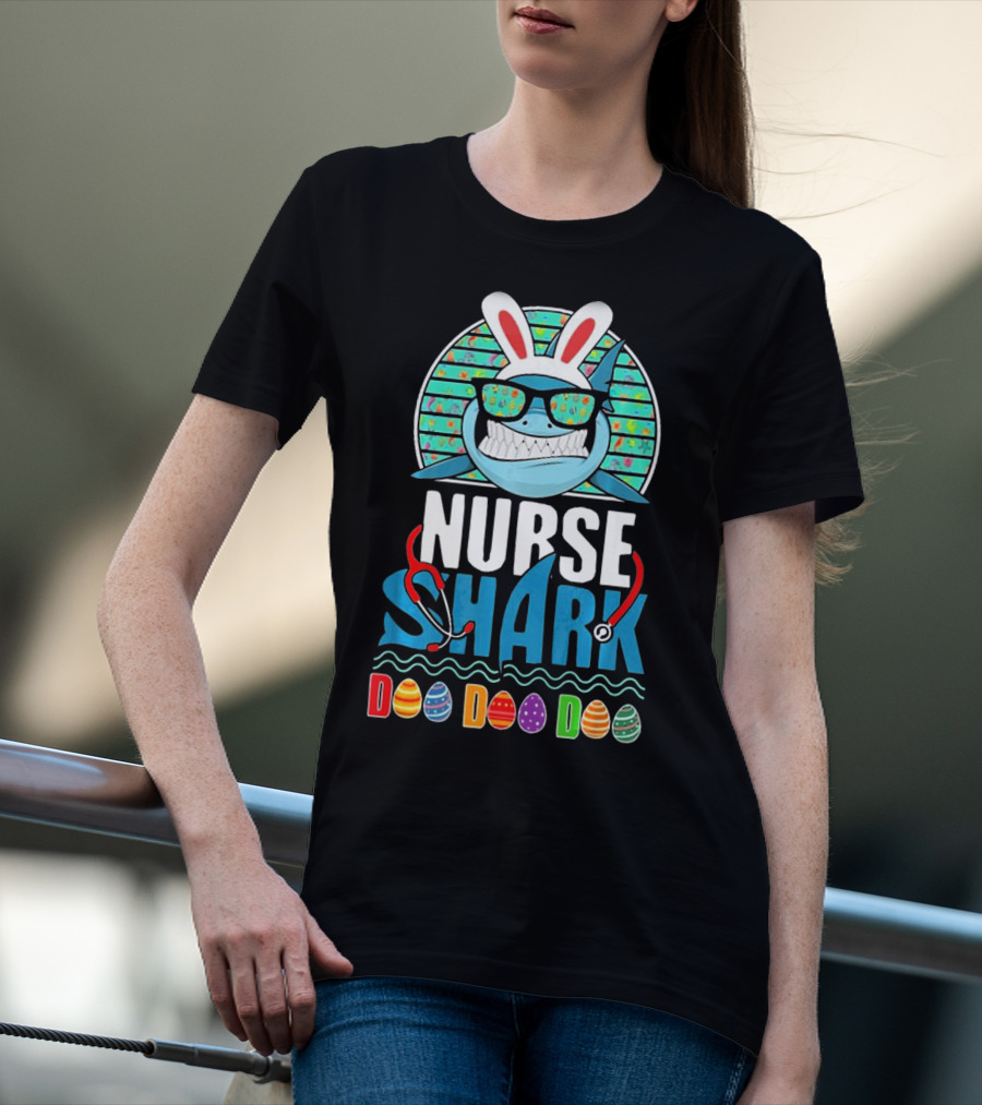 Easter Bunny Nurse Shark Doo Doo Doo With Colorful Eggs And Sunglasses T-Shirt
