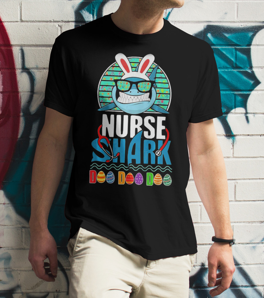 Easter Bunny Nurse Shark Doo Doo Doo With Colorful Eggs And Sunglasses T-Shirt