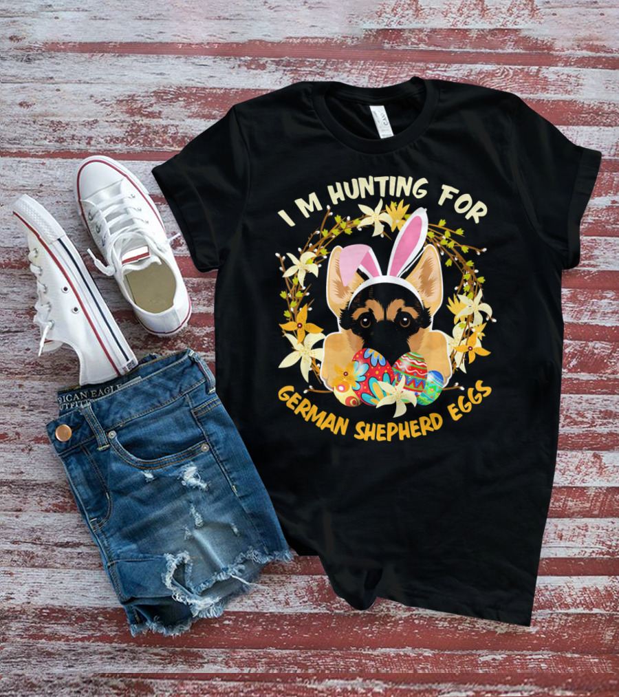 I'm Hunting For German Shepherd Eggs With Bunny Ears And Floral Decor T-Shirt