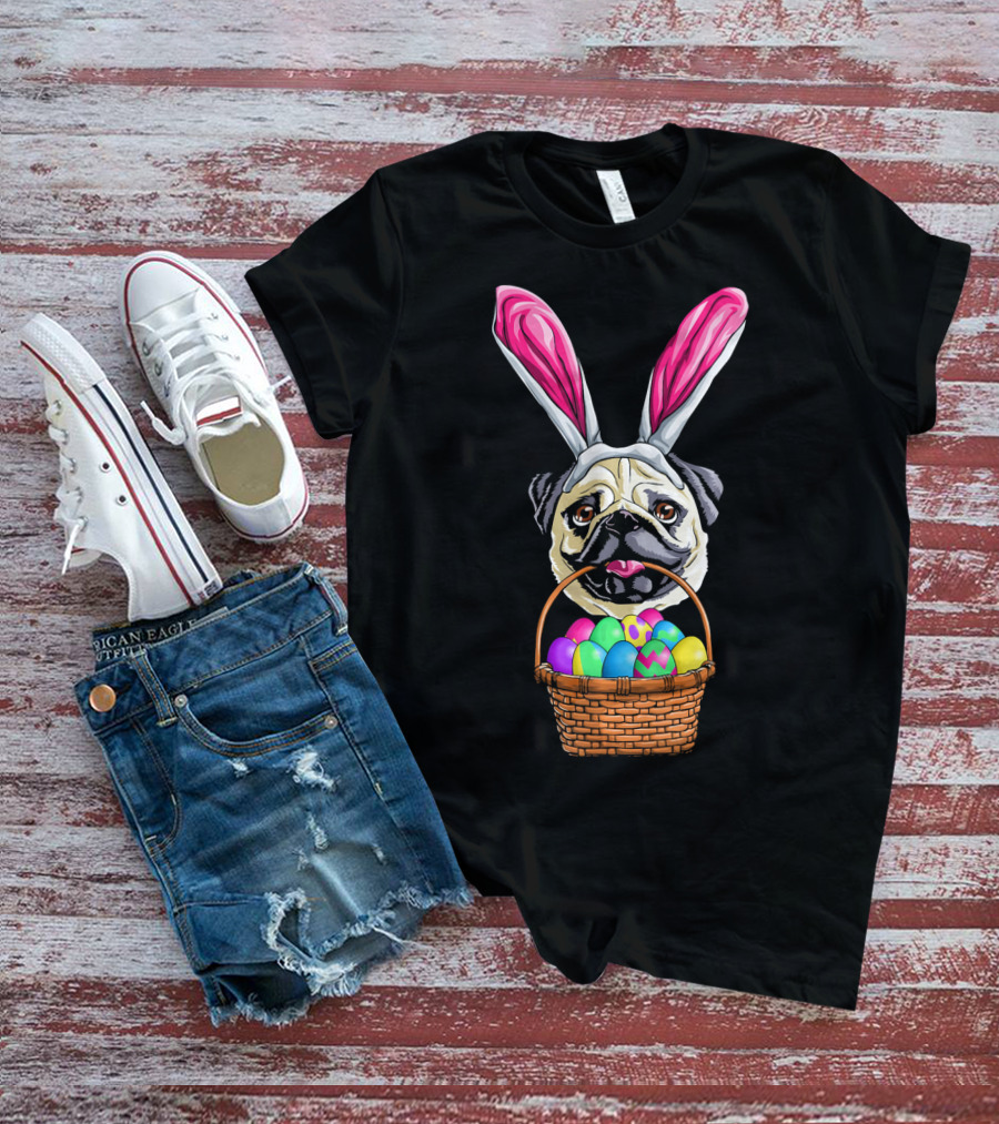 Easter Pug Wearing Bunny Ears Holding Basket Of Colorful Eggs T-Shirt