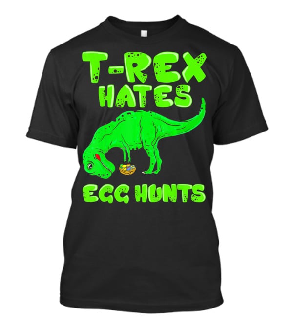 T-Rex Hates Egg Hunts T-Shirt