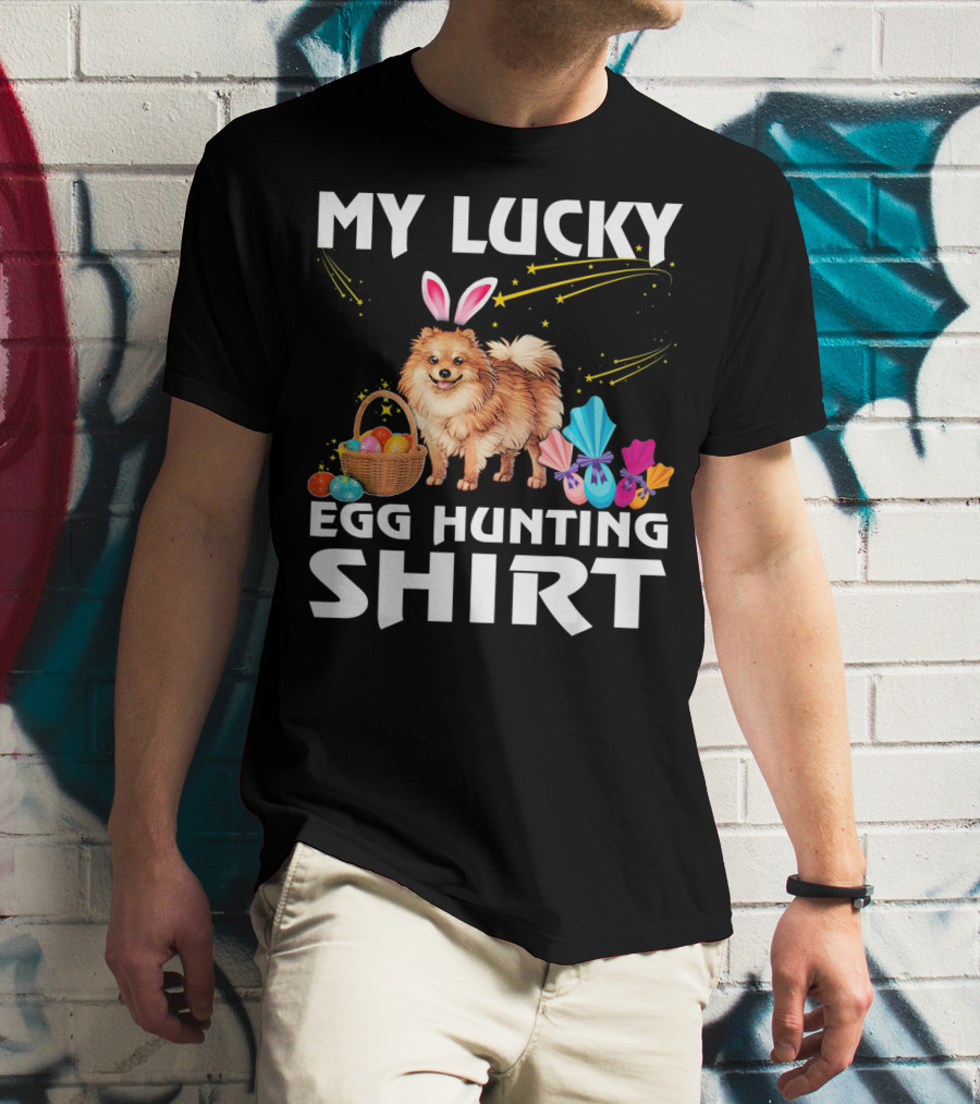 My Lucky Egg Hunting Shirt Pomeranian Dog Bunny Happy Easter T-Shirt