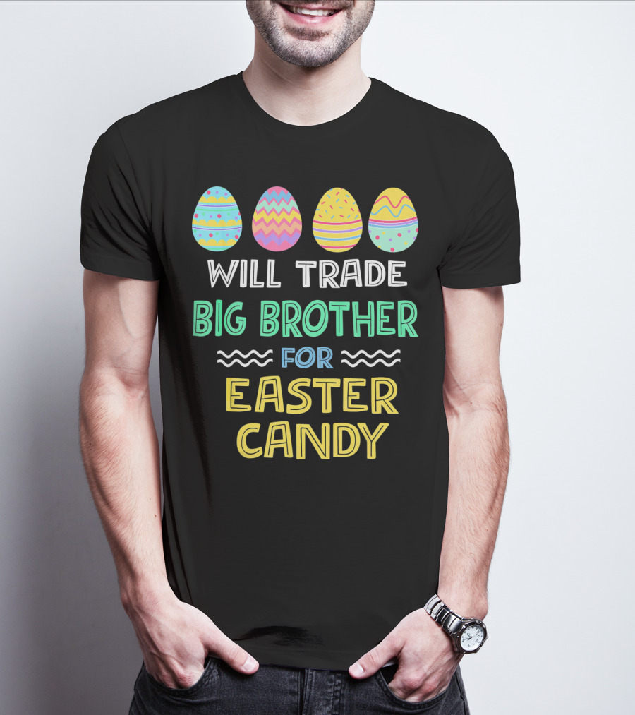 Will Trade Big Brother For Easter Candy T-Shirt