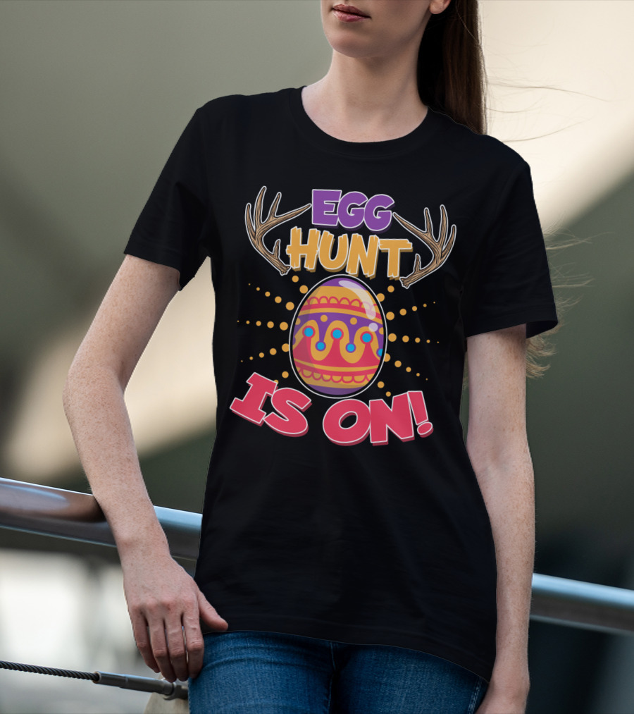 EGG HUNT IS ON Easter Hunting Season Decorated Egg T-Shirt