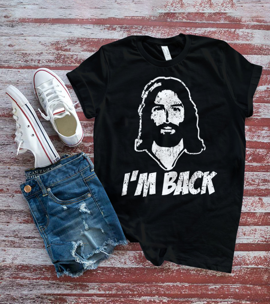 I'm Back Jesus Funny Easter T-Shirt