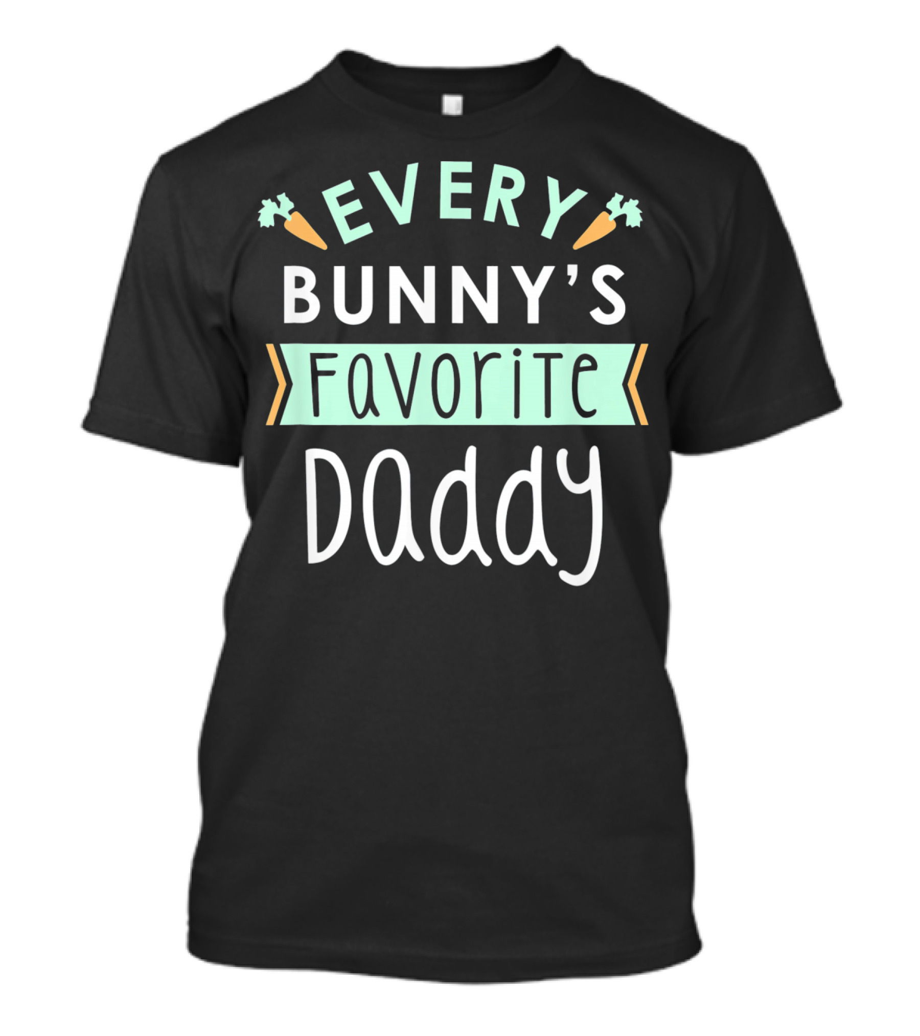 Every Bunny's Favorite Daddy Carrot T-Shirt