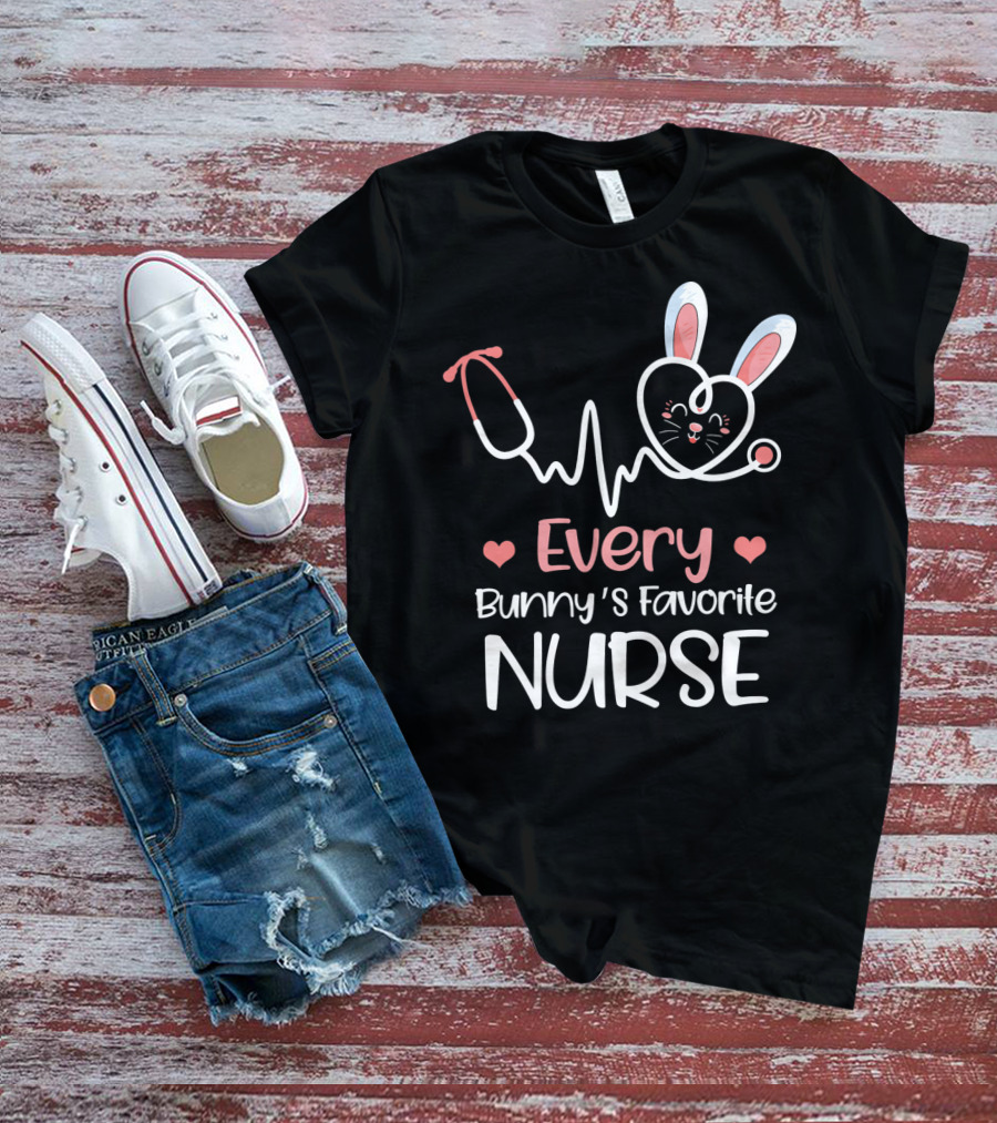 Every Bunny's Favorite Nurse With Heart And Stethoscope Details T-Shirt