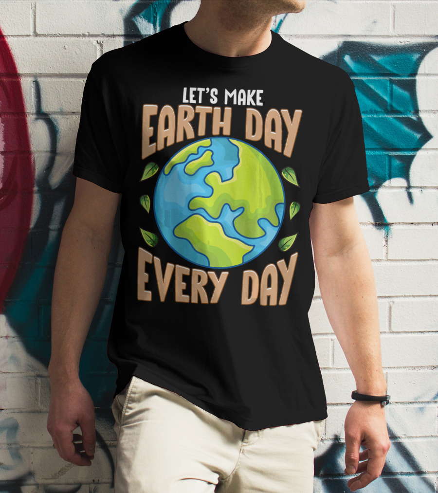 Let’s Make Earth Day Every Day With Planet And Leaves T-Shirt