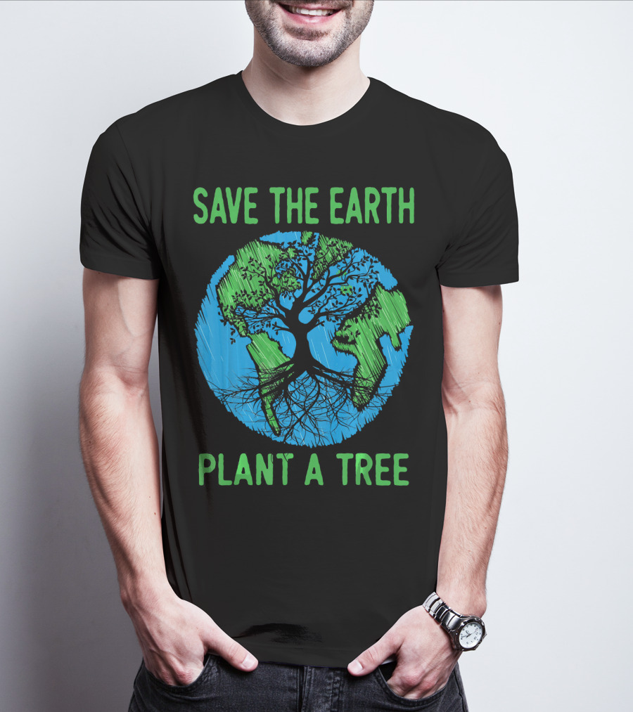 Save The Earth Plant A Tree En Earth Day Awareness T-Shirt