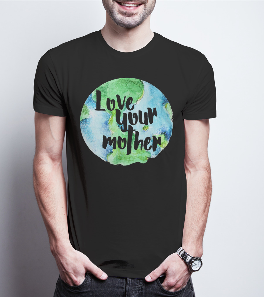 Love Your Mother Earth Day Planet T-Shirt