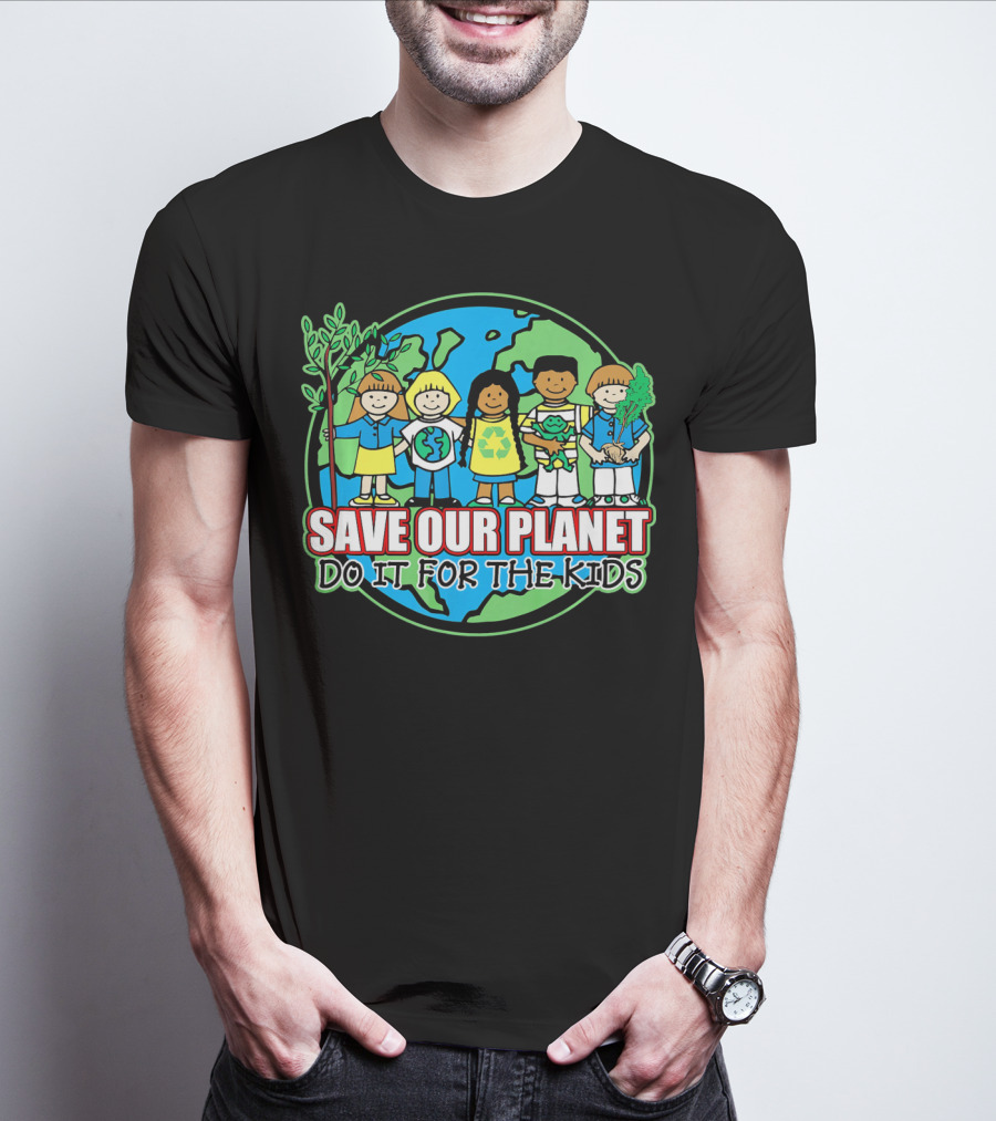 Save Our Planet Do It For The Kids Earth Day T-Shirt