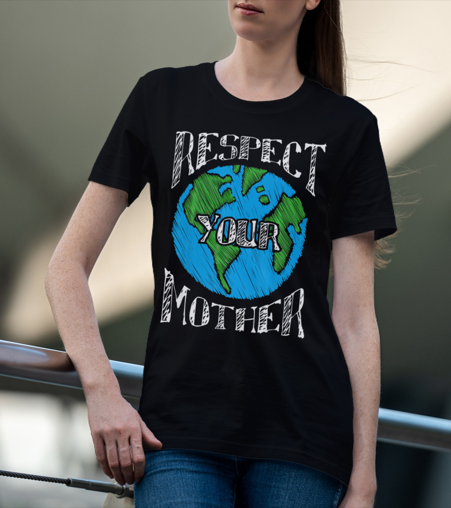 Earth Day Respect Your Mother Planet Earth Sketch T-Shirt