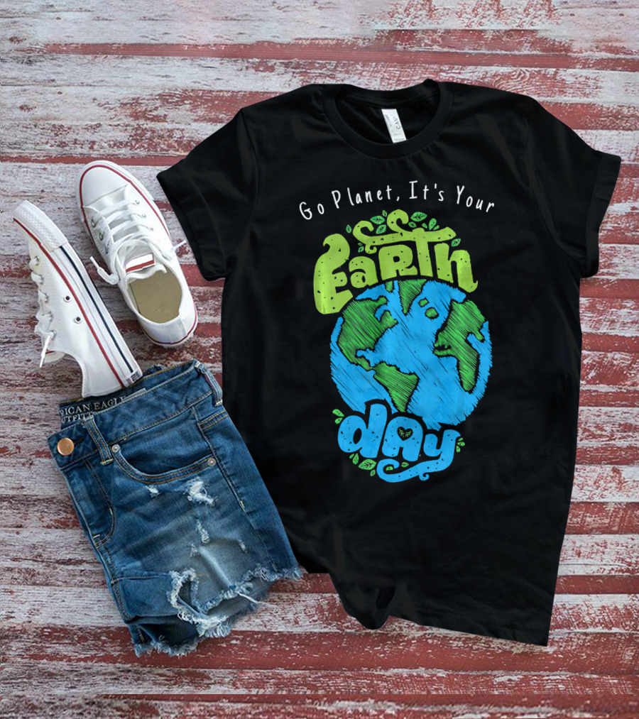 Go Planet It's Your Earth Day Earth Globe With Leaves Eco-Friendly T-Shirt