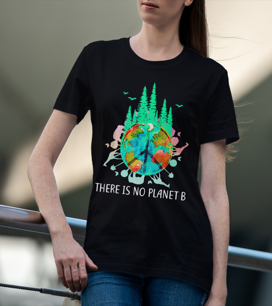 THERE IS NO PLANET B PEACE SIGN EARTH SAVE THE ENVIRO T-Shirt