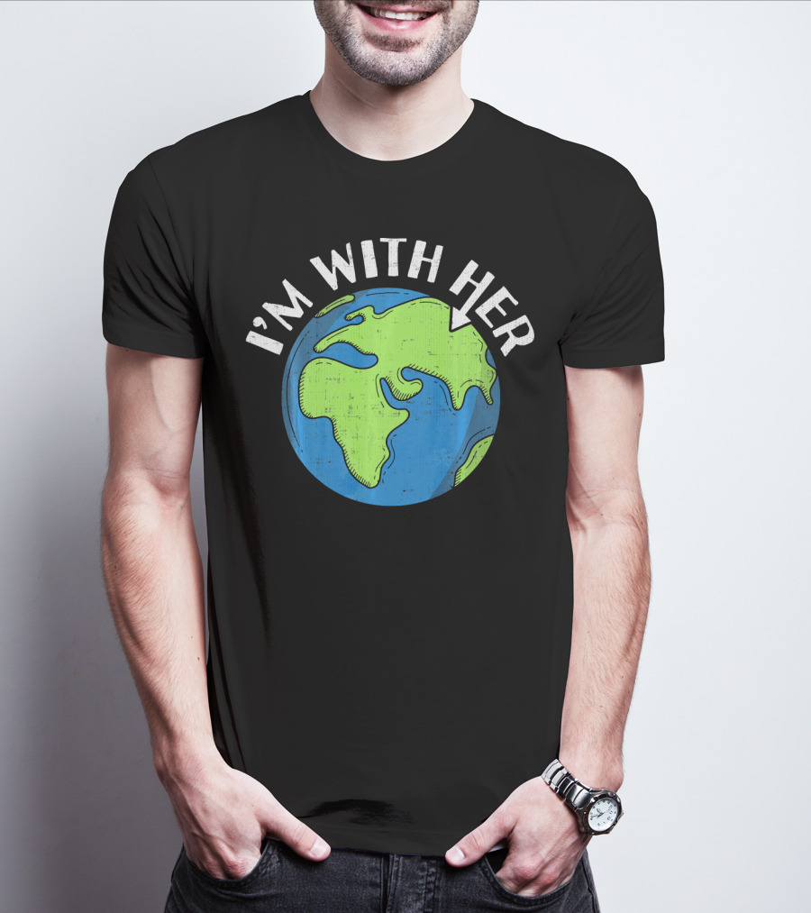 I'm With Her Earth Day Global Awareness T-Shirt