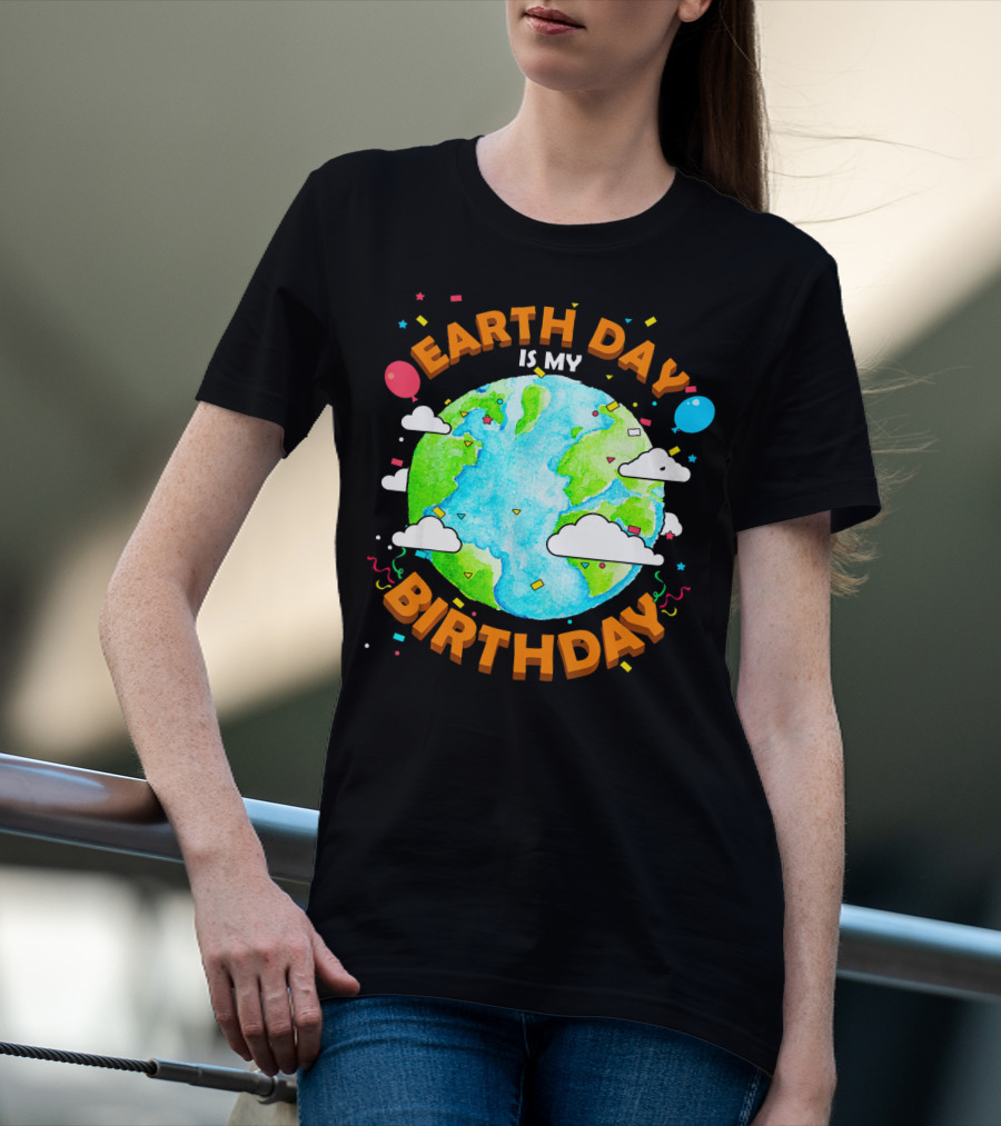 Earth Day Is My Birthday Celebration With Confetti And Balloons T-Shirt