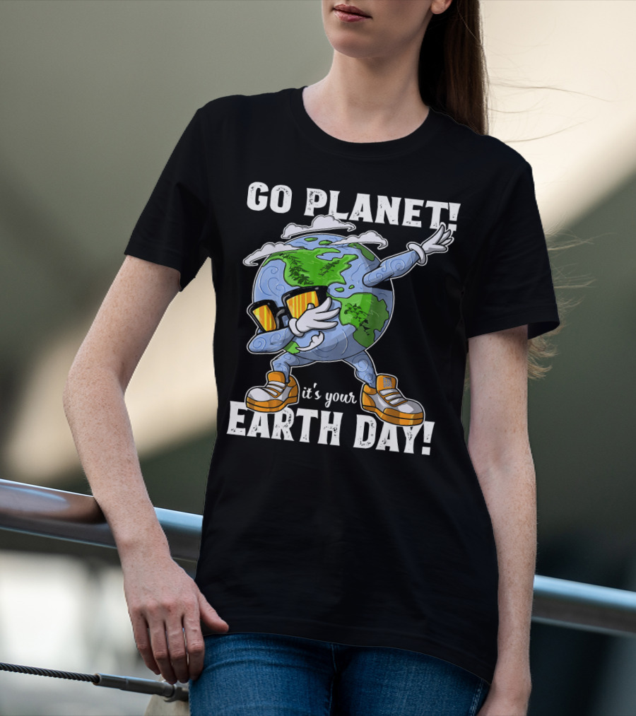 GO PLANET IT'S YOUR EARTH DAY Dab Planet Character With Sunglasses And Sneakers T-Shirt