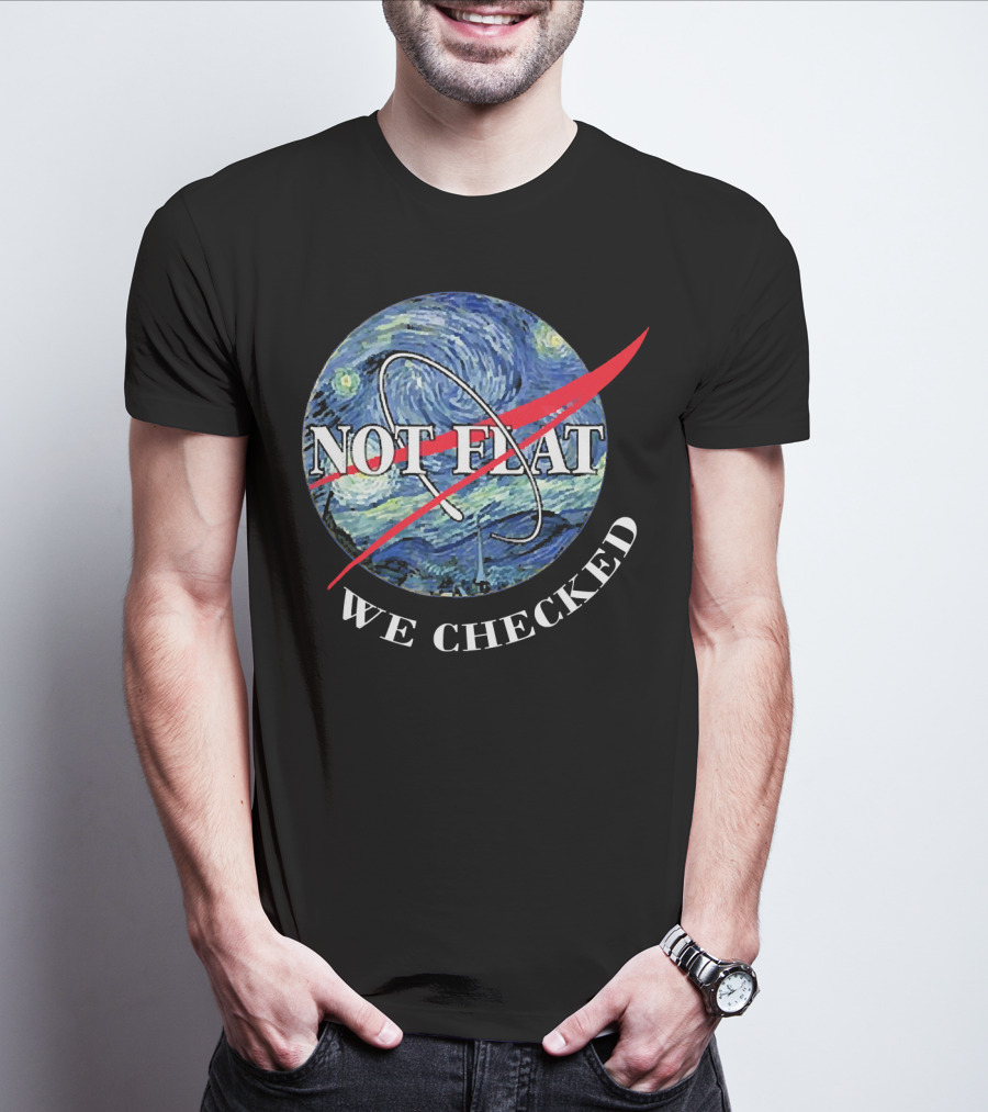 Funny Earth Is Not Flat Van Gogh Starry Night NASA Parody We Checked T-Shirt