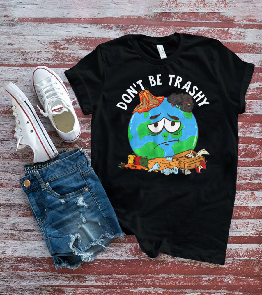 Don't Be Trashy Earth Illustration Recycling Awareness T-Shirt