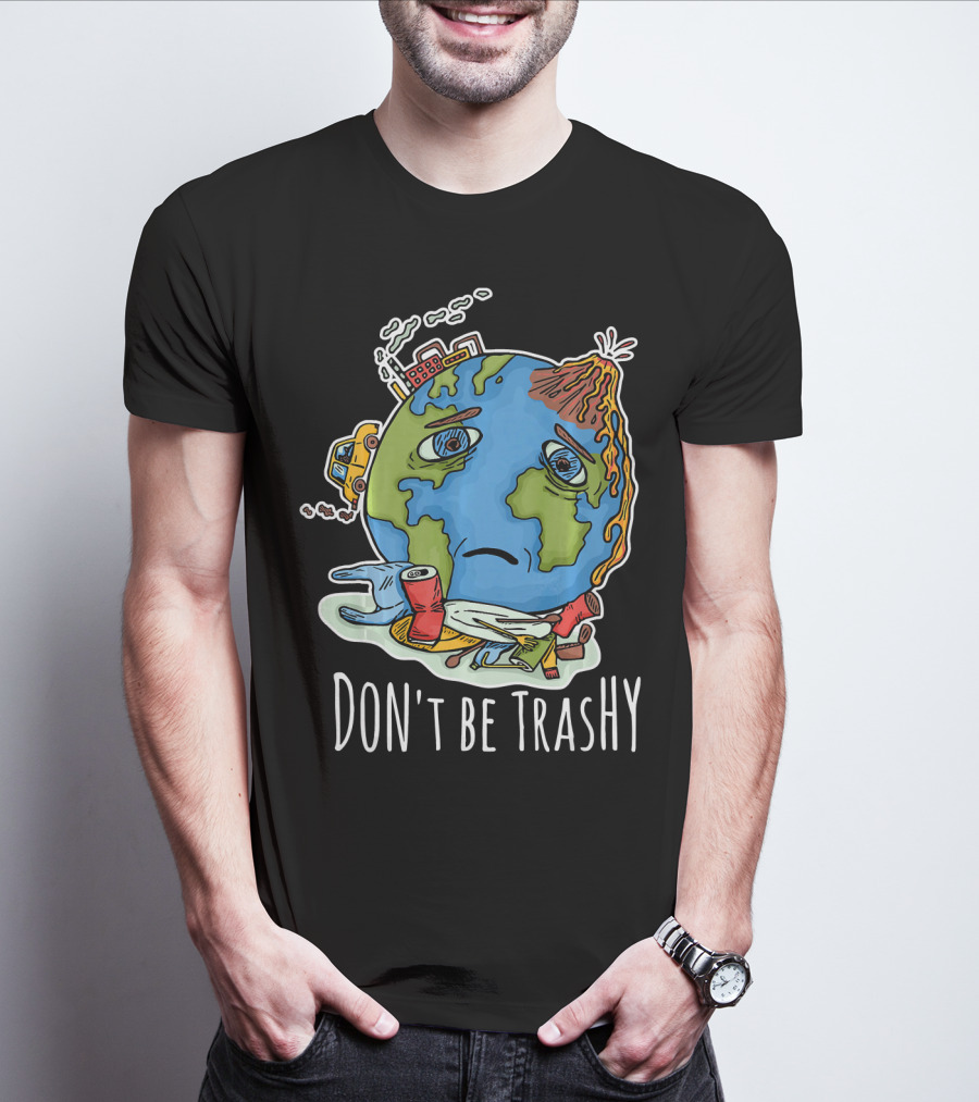 Earth Day Funny Don't Be Trashy Sad Earth Cartoon Pollution Elements T-Shirt
