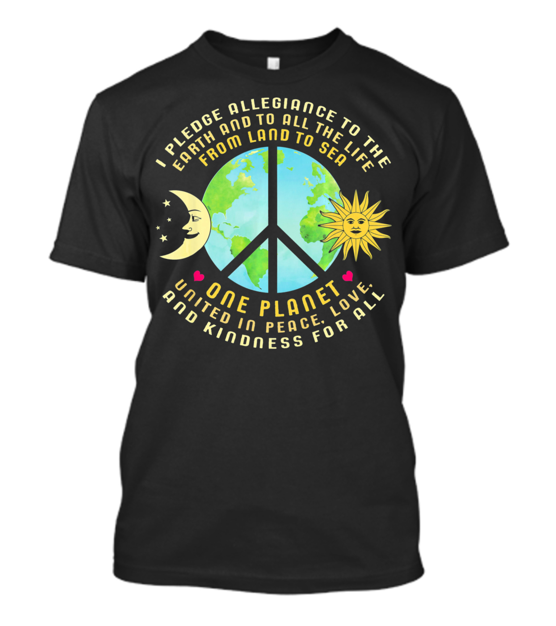 Pledge Allegiance To The Earth One Planet United In Peace Love And Kindness For All T-Shirt