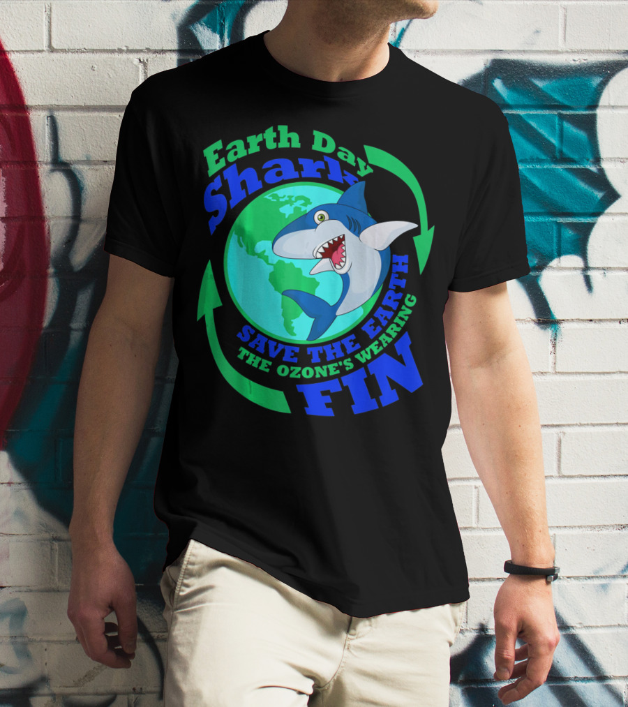 Earth Day Shark Save The Earth The Ozone's Wearing Fin T-Shirt