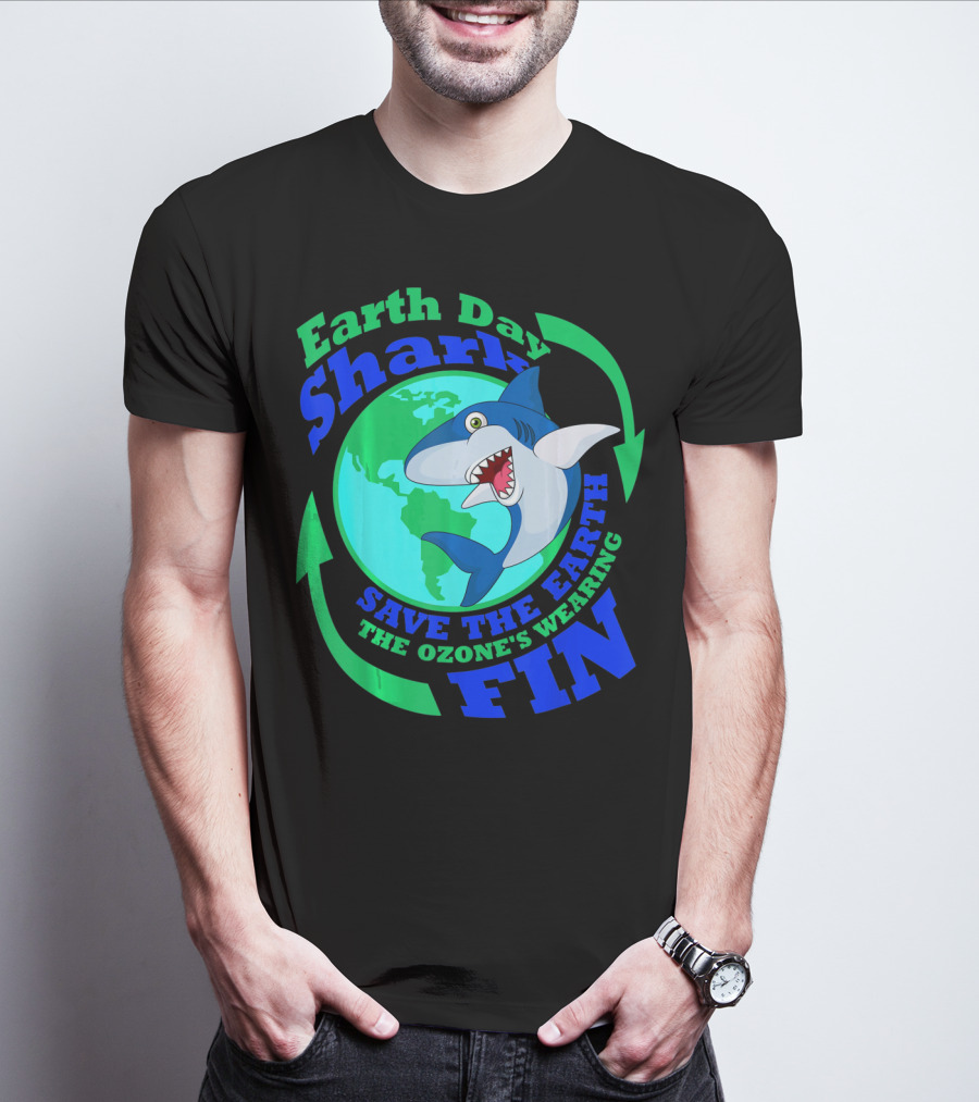 Earth Day Shark Save The Earth The Ozone's Wearing Fin T-Shirt