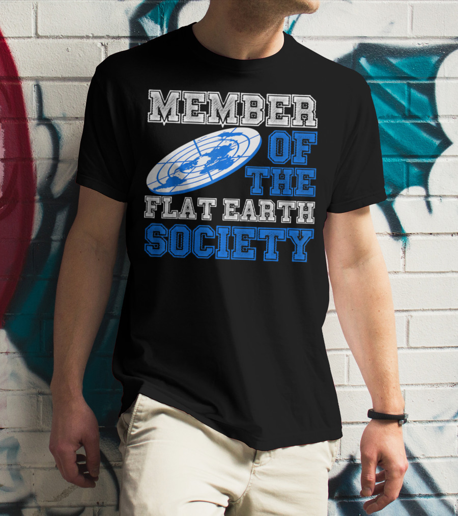 Member Of The Flat Earth Society Globe T-Shirt