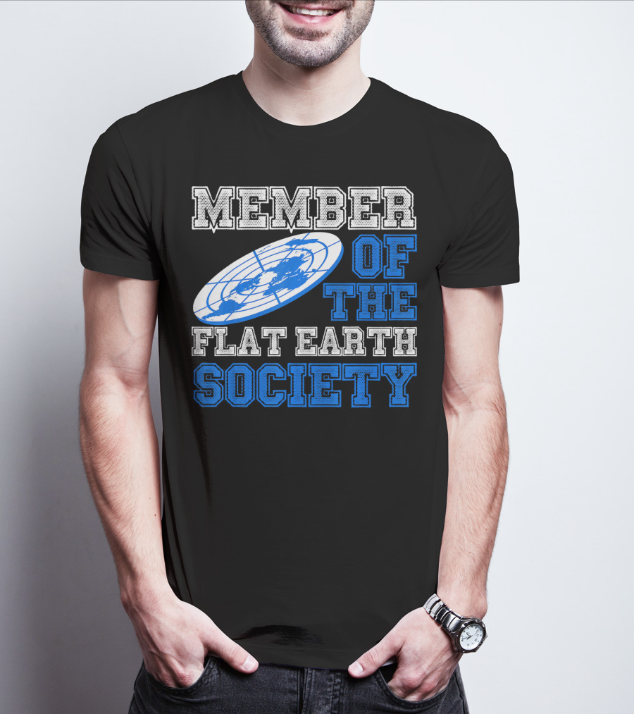 Member Of The Flat Earth Society Globe T-Shirt