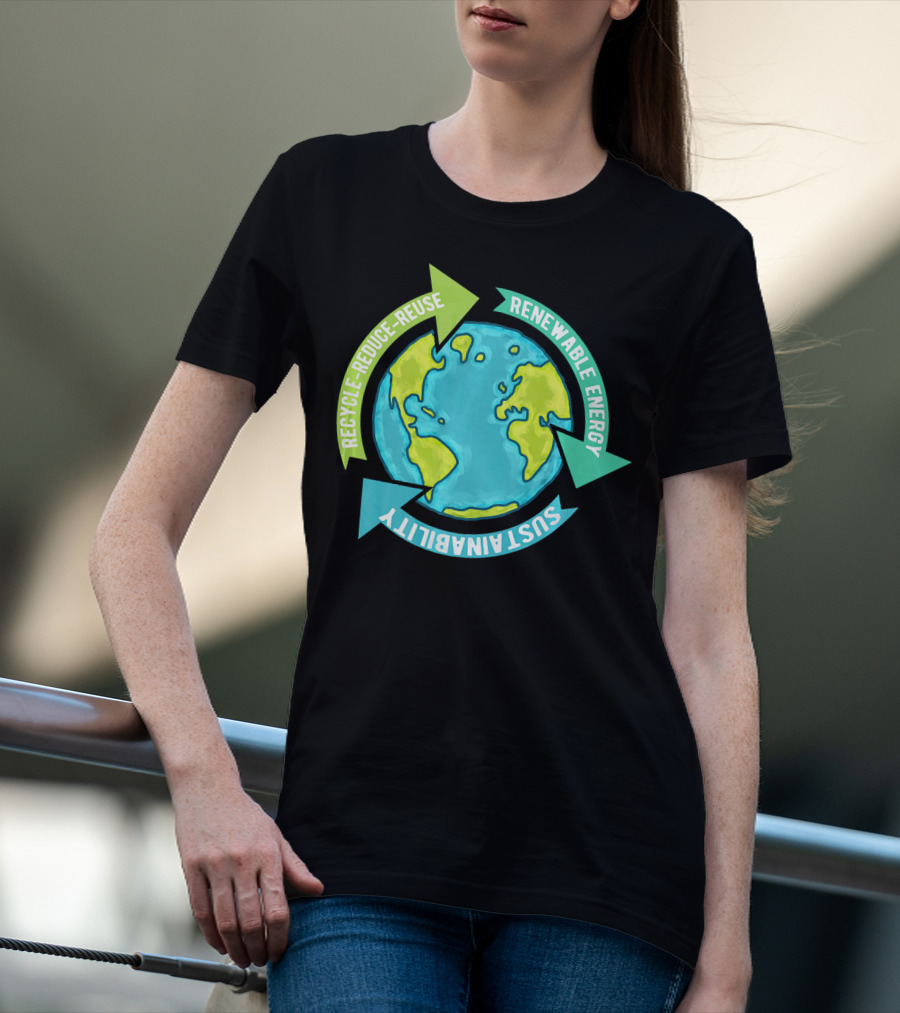 Recycle Reduce Reuse Renewable Energy Sustainability Earth T-Shirt