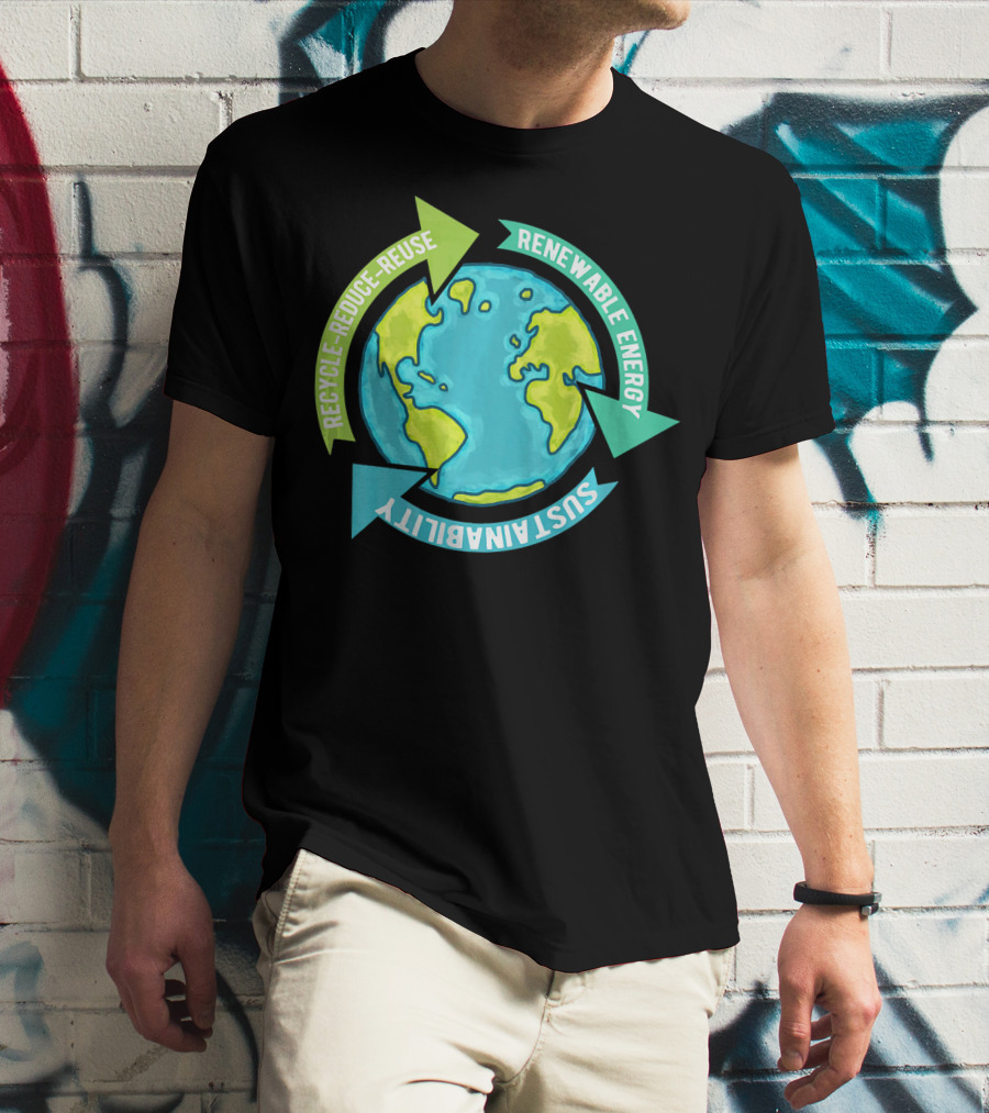Recycle Reduce Reuse Renewable Energy Sustainability Earth T-Shirt