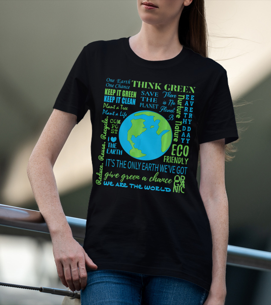 Think Green Save The Planet Eco Friendly One Earth One Chance T-Shirt