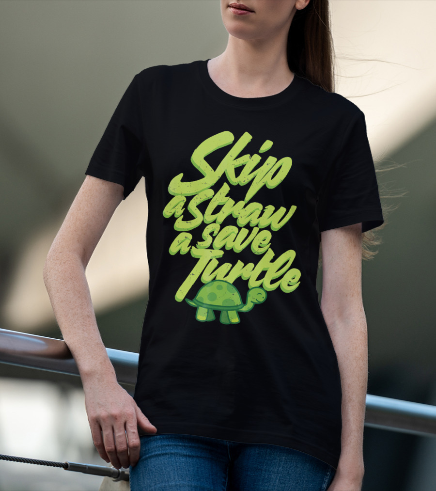 Skip A Straw Save A Turtle Save The Oceans T-Shirt