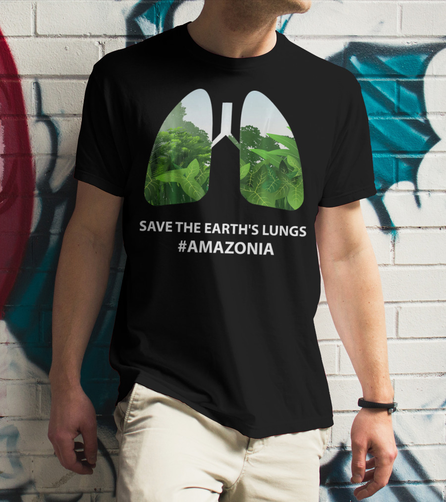 Save The Earth's Lungs #Amazonia T-Shirt