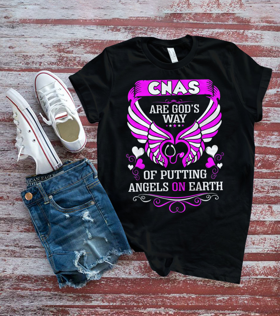 CNAS Are God's Way Of Putting Angels On Earth T-Shirt