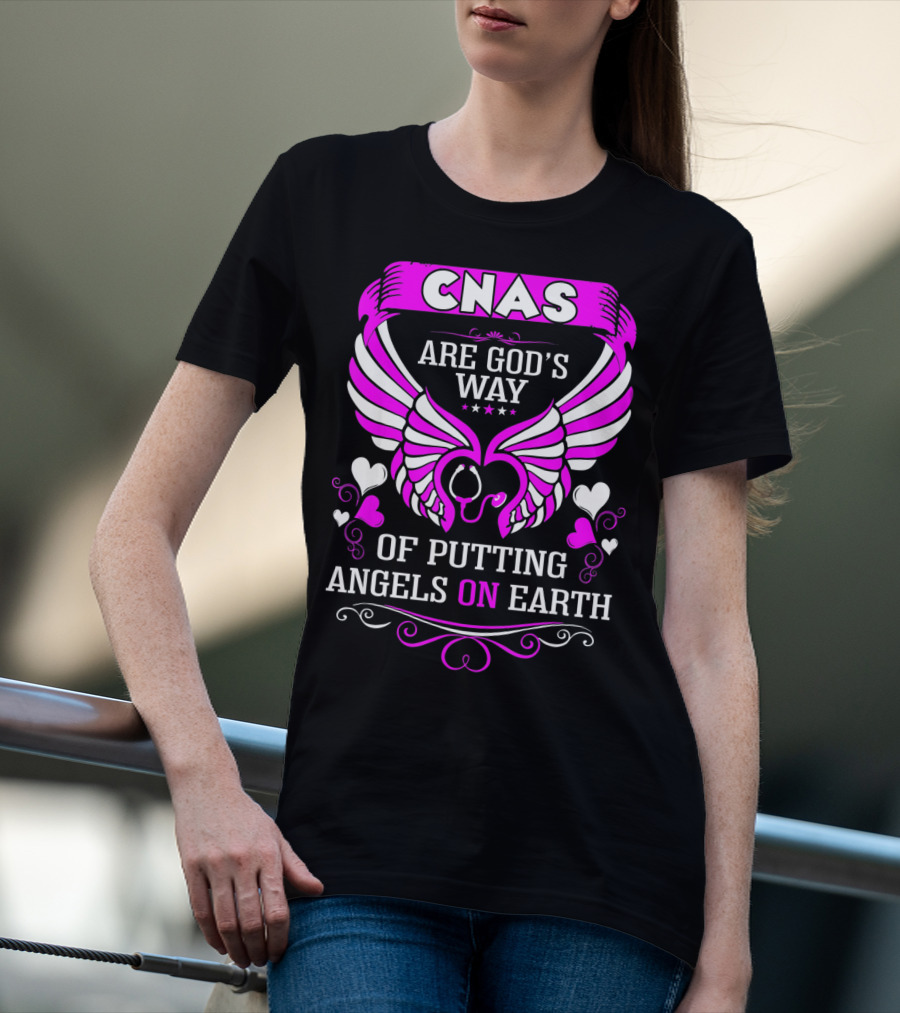 CNAS Are God's Way Of Putting Angels On Earth T-Shirt