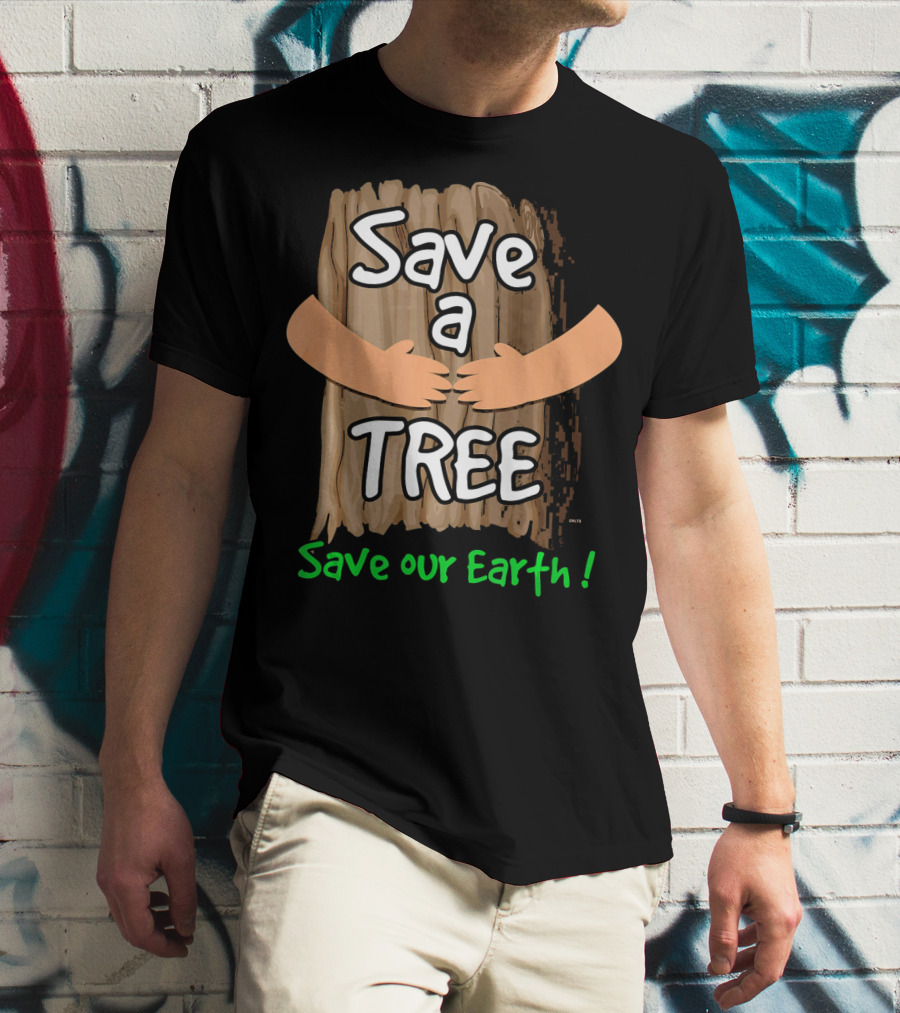 Save A Tree Save Our Earth Hugging Tree T-Shirt