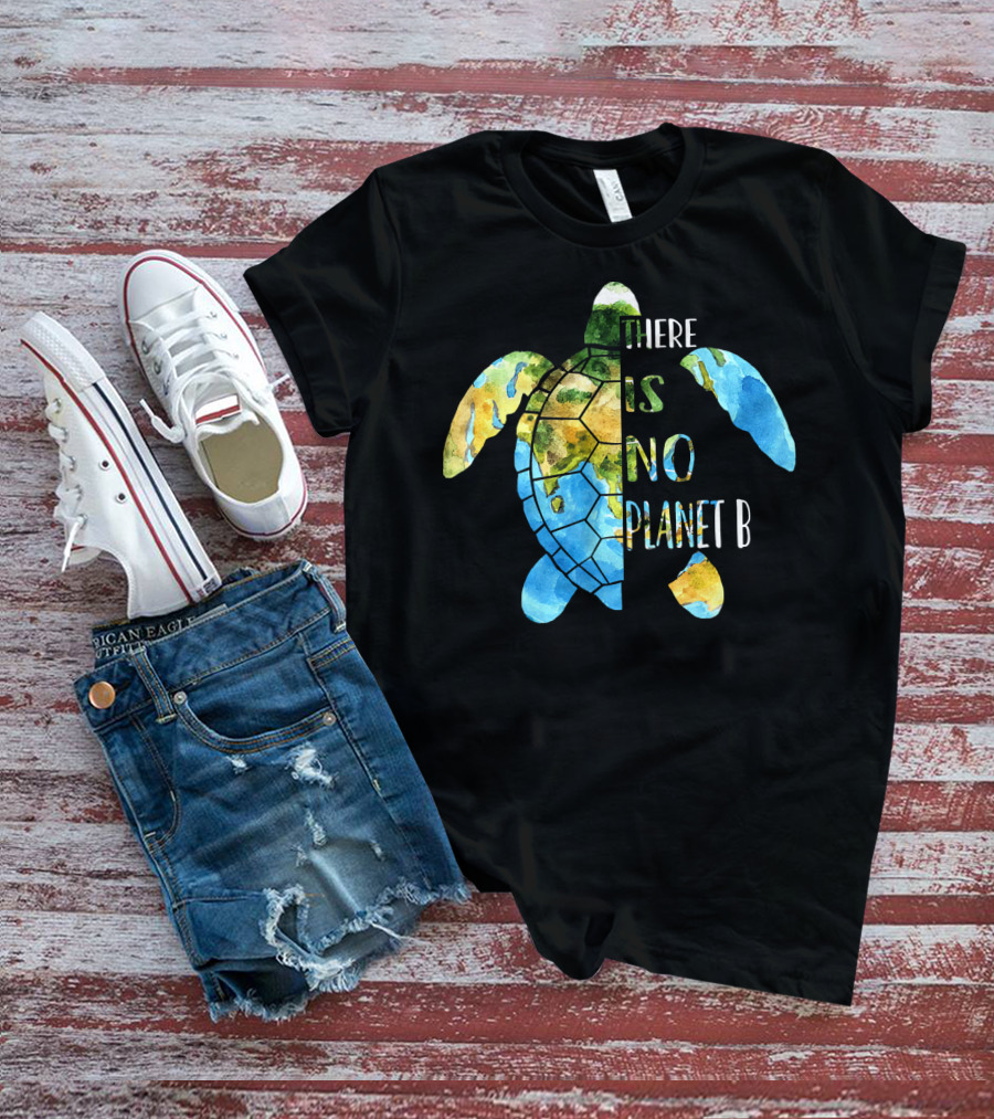 There Is No Planet B Earth Day Sea Turtle T-Shirt