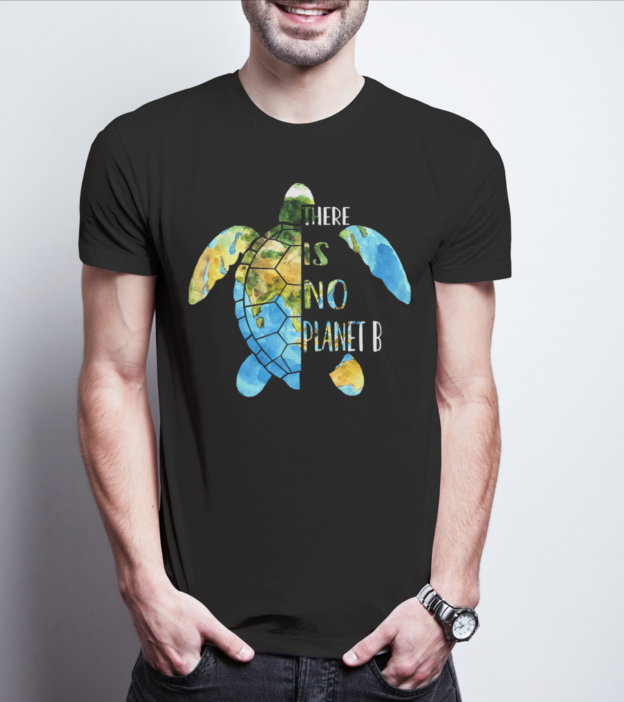 There Is No Planet B Earth Day Sea Turtle T-Shirt