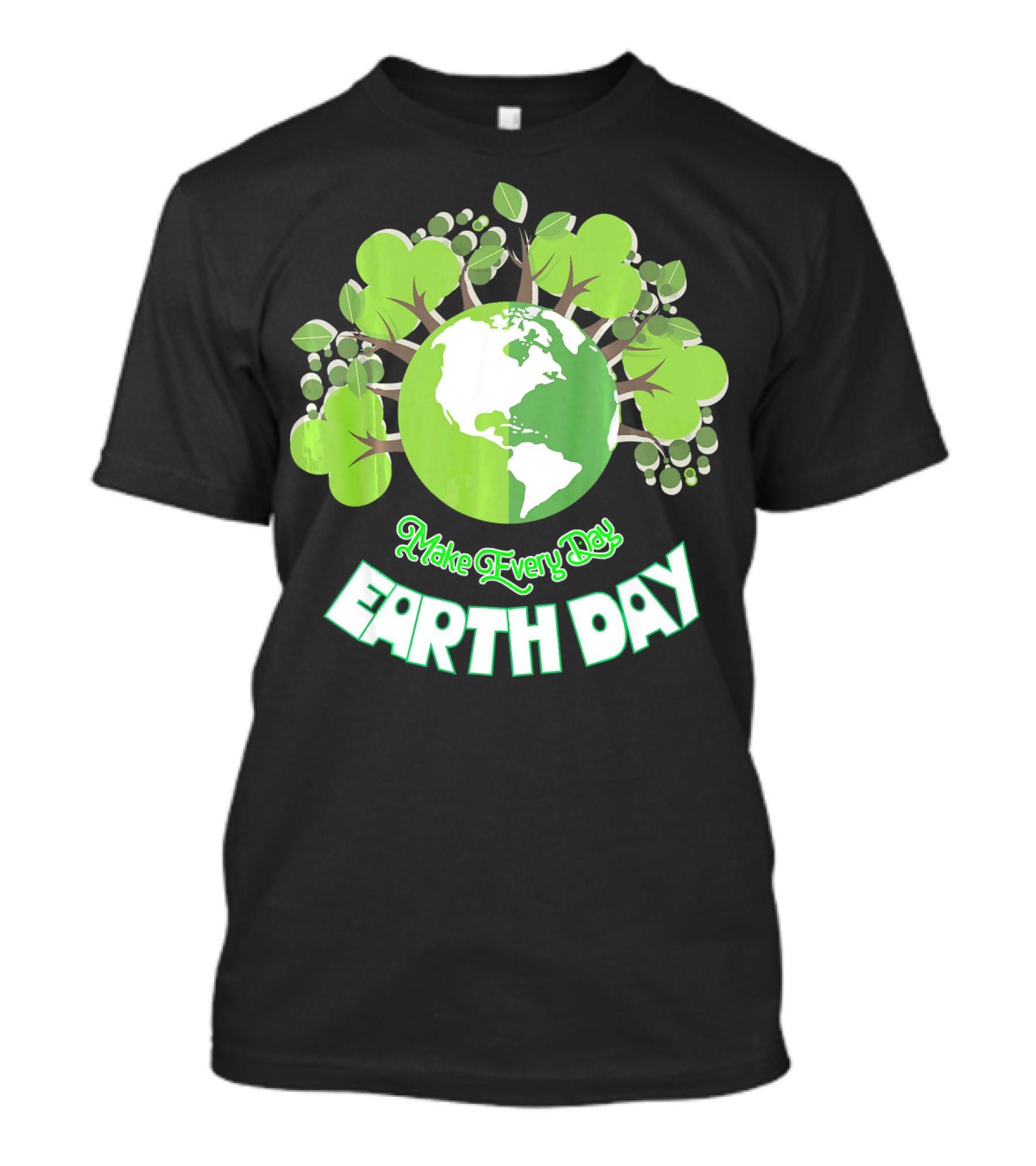 Make Every Day Earth Day Green Planet Trees T-Shirt