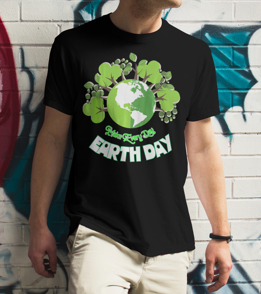 Make Every Day Earth Day Green Planet Trees T-Shirt